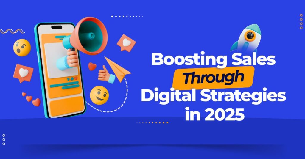 Boosting Sales through Digital Strategies in 2025